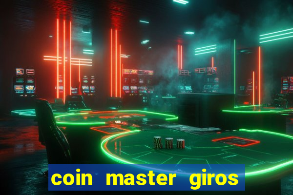 coin master giros gratis toda hora